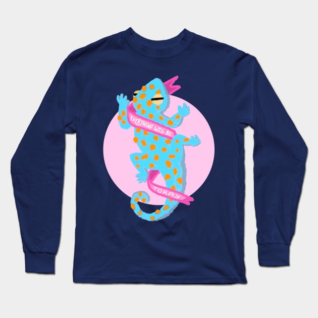 Everything Will Be Tokay Long Sleeve T-Shirt by Jacfruit